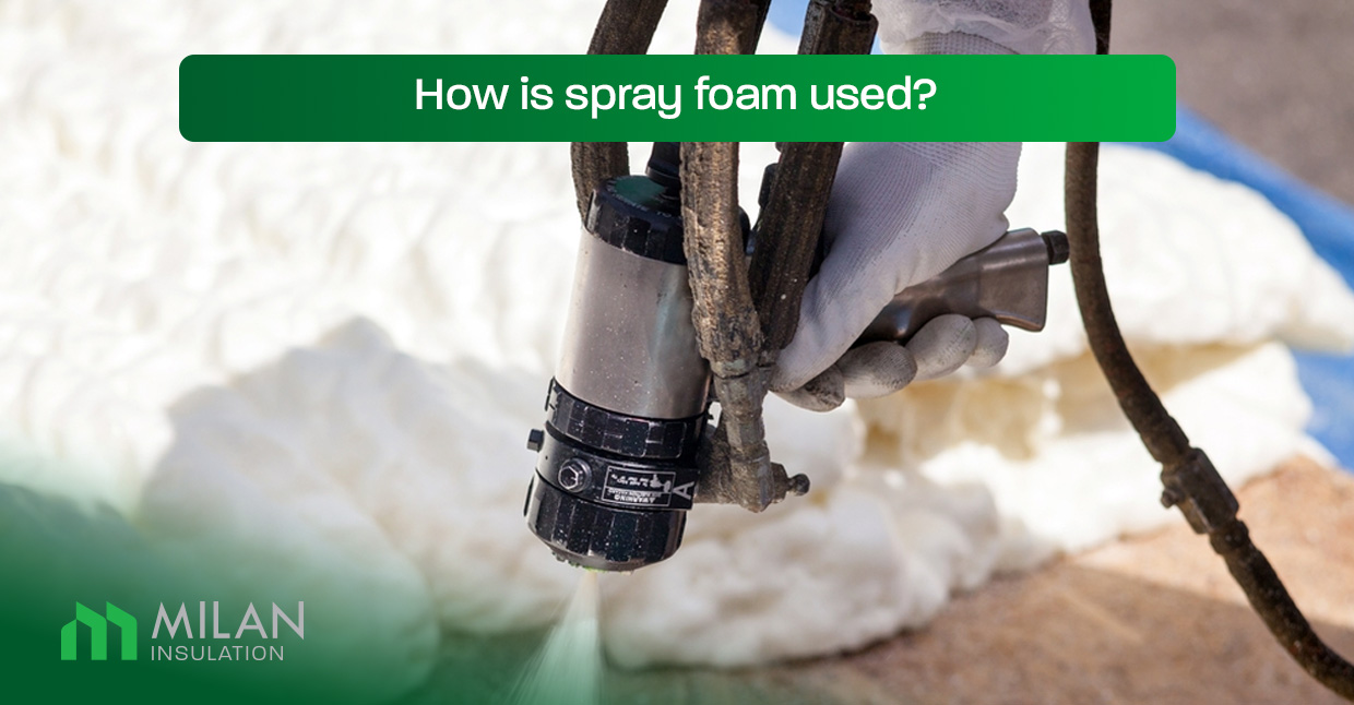 How is spray foam used?