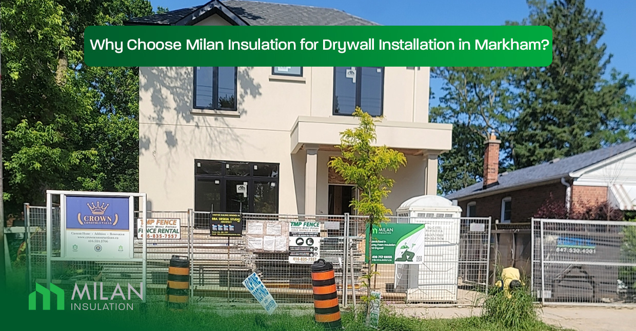 Why-Choose-Milan-Insulation-for-Drywall-Installation-in-Markham