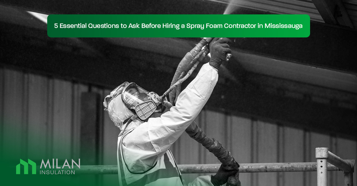 5-Essential-Questions-to-Ask-Before-Hiring-a-Spray-Foam-Contractor-in-Mississauga