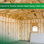 Why-9-Out-of-10-Toronto-Homes-Need-Spray-Foam-Insulation