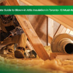 The-Ultimate-Guide-to-Blown-in-Attic-Insulation-in-Toronto--10-Must-Know-Facts